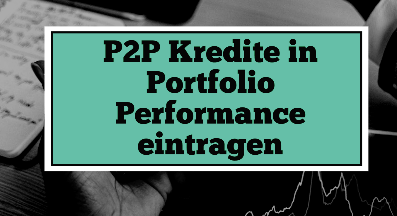 P2P Kredite in Portfolio Performance eintragen