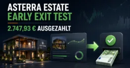 Asterra Estate Early Exit Test mit 2.747,93 Euro Auszahlung